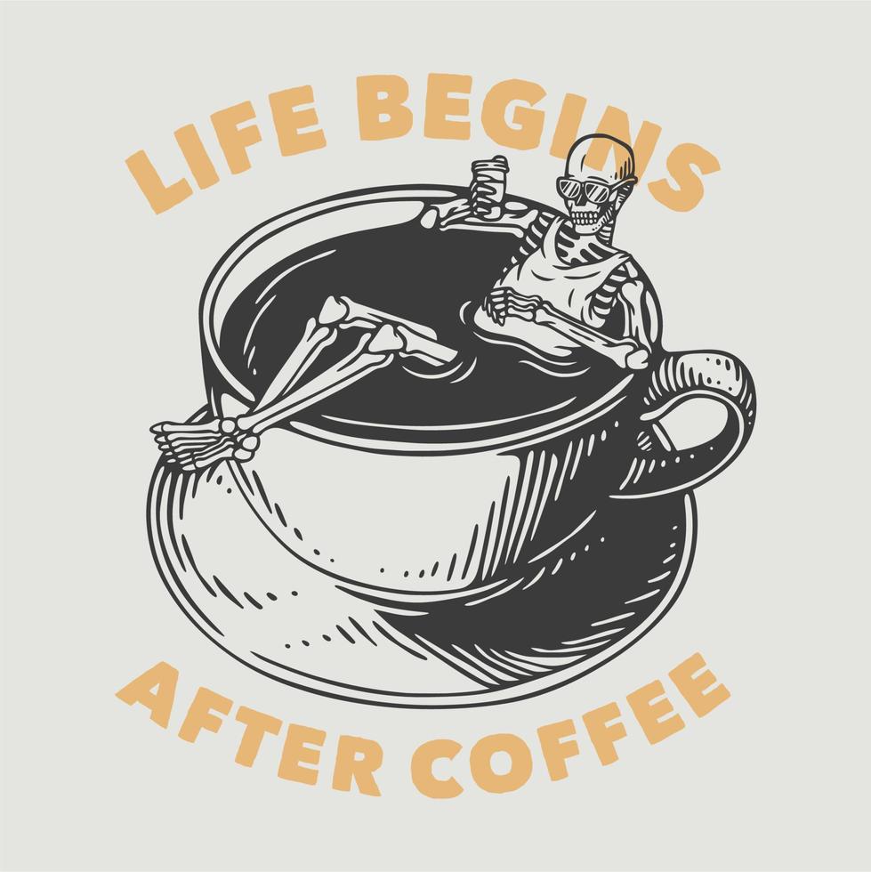 vintage slogan typografie leven begint na koffie voor t-shirtontwerp vector