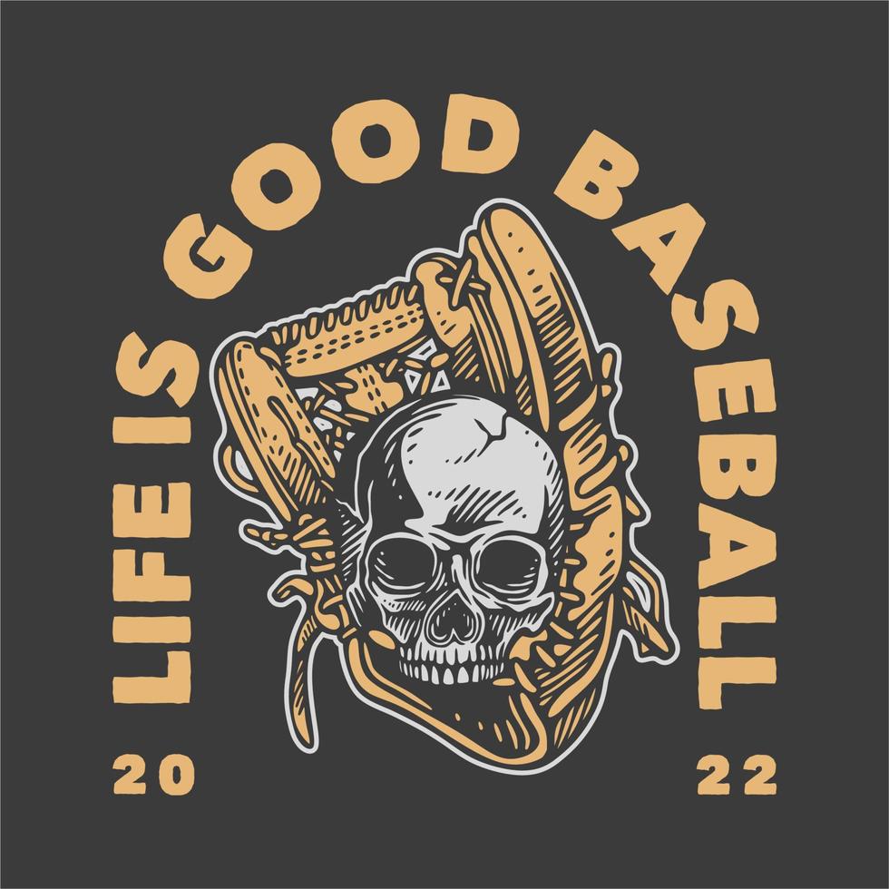 vintage slogan typografie leven is goed honkbal voor t-shirtontwerp vector