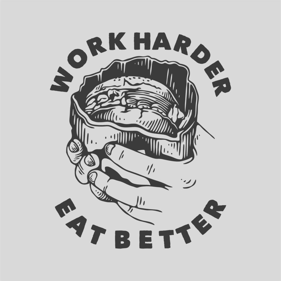 vintage slogan typografie werk harder eet beter voor t-shirtontwerp vector