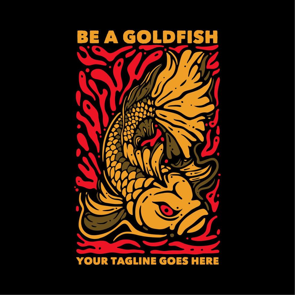 t-shirtontwerp wees een goudvis met boze goudvis en zwarte vintage illustratie als achtergrond vector