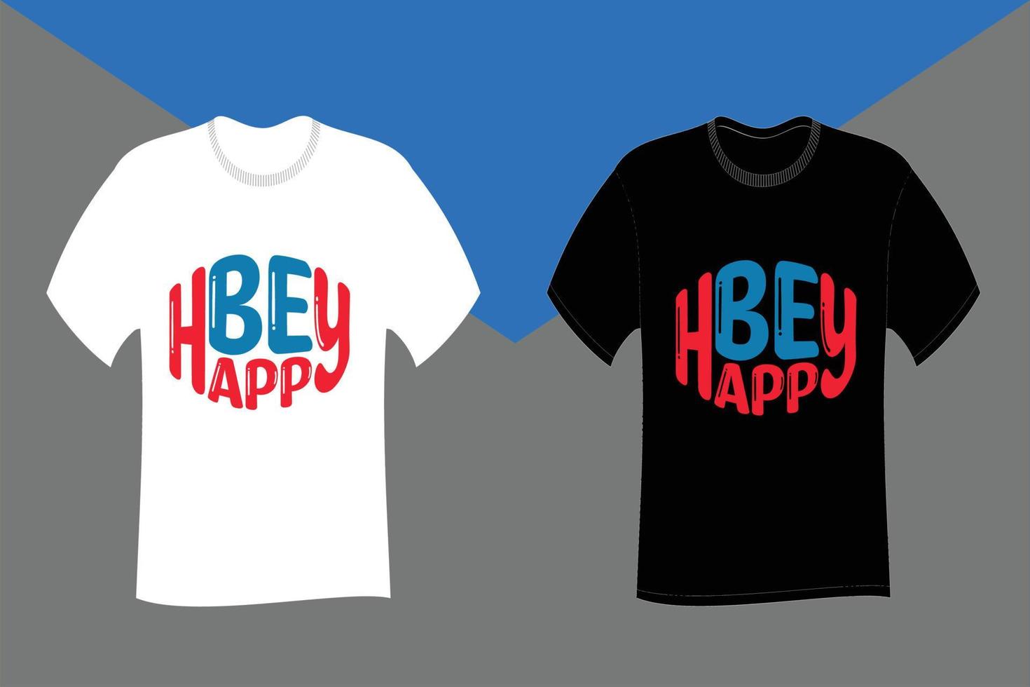 wees gelukkig typografie t-shirtontwerp vector