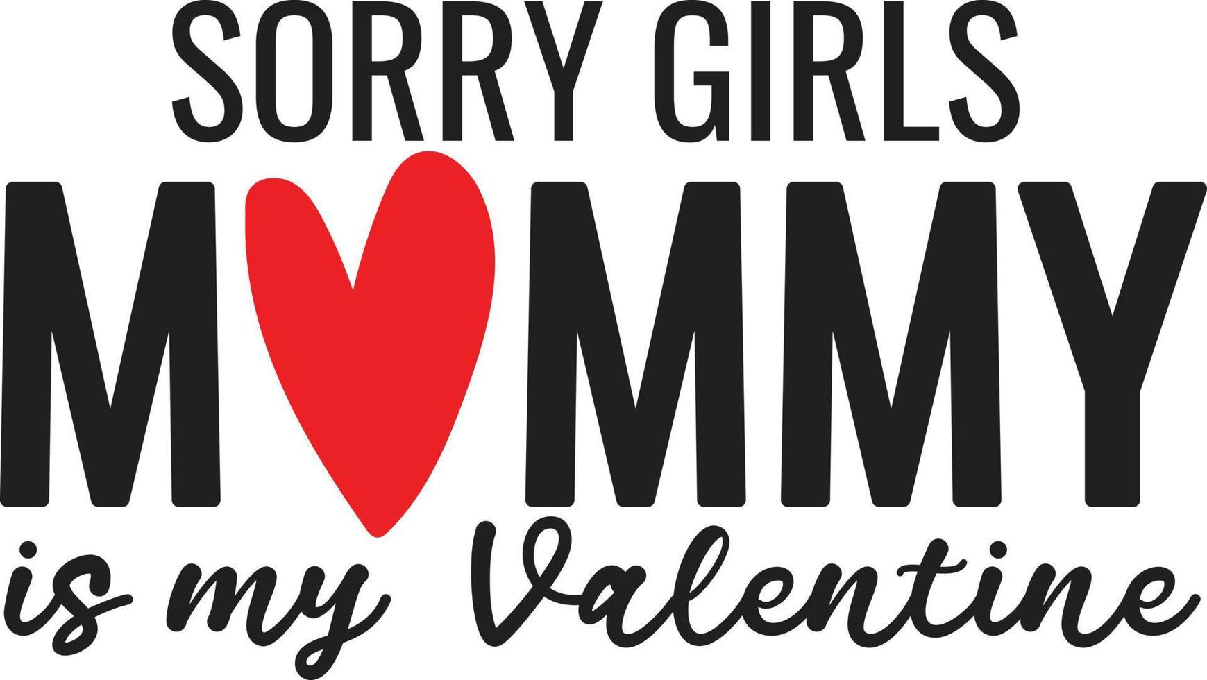 sorry meiden mijn moeder is mijn valentijn. Valentijnsdag typografieontwerp vector