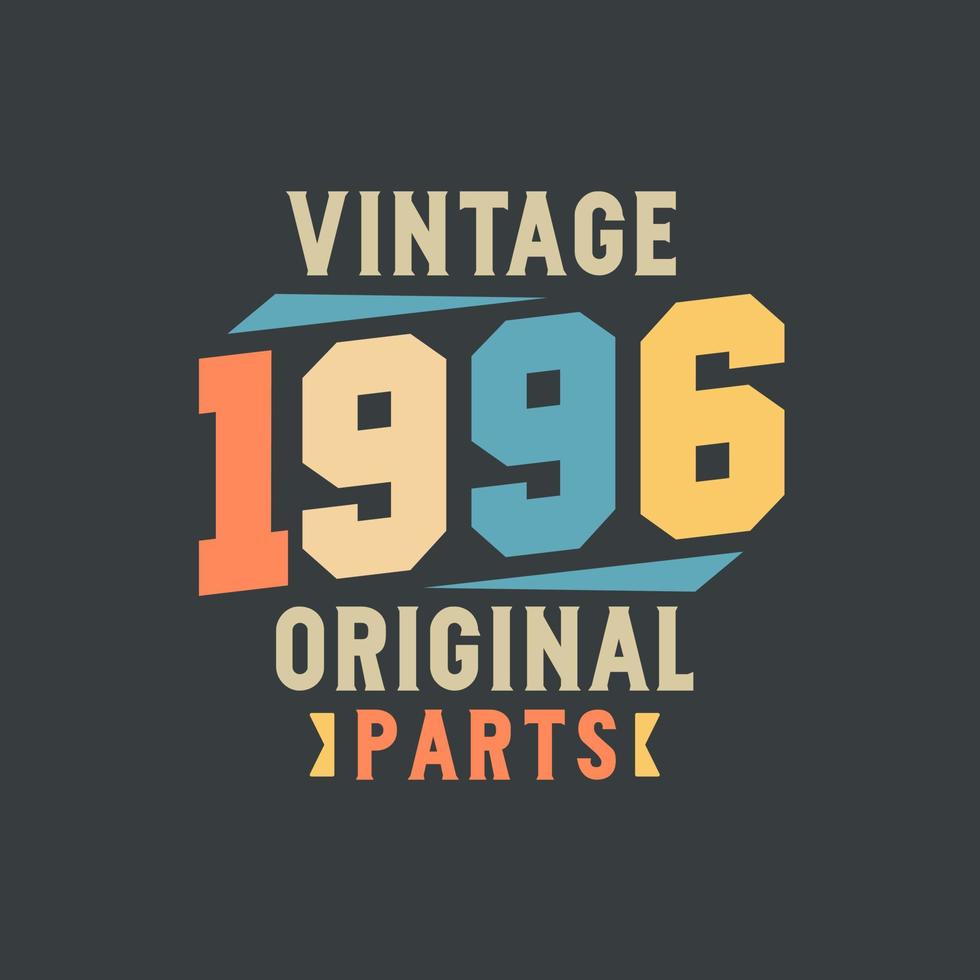 vintage 1996 originele onderdelen. 1996 vintage retro verjaardag vector