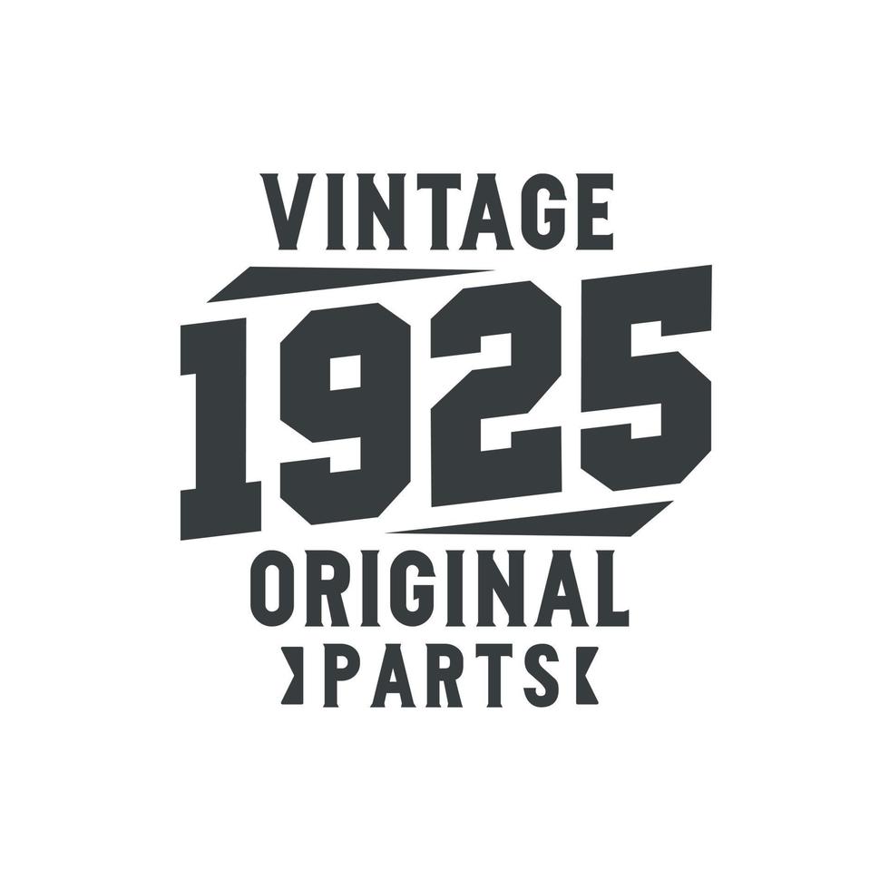 geboren in 1925 vintage retro verjaardag, vintage 1925 originele onderdelen vector