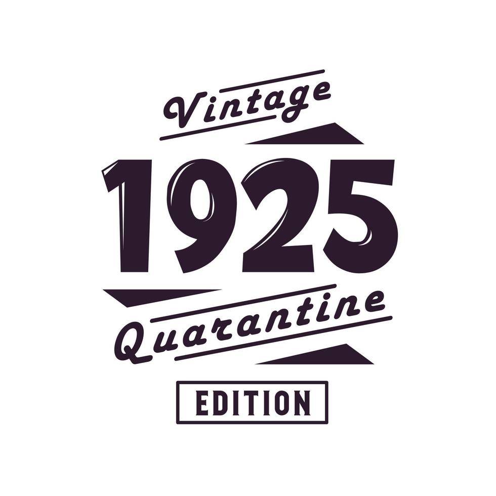 geboren in 1925 vintage retro verjaardag, vintage 1925 quarantaine editie vector