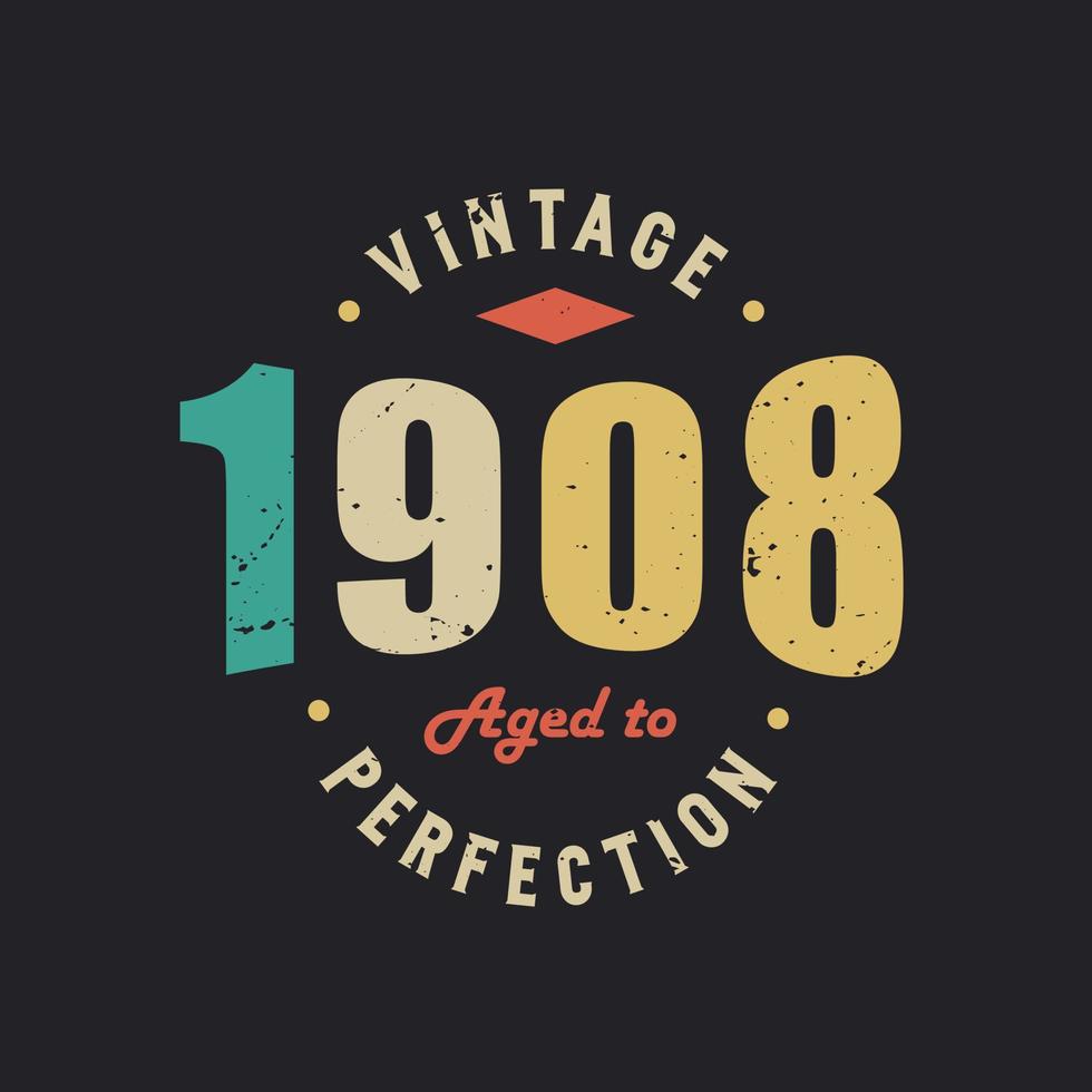 vintage 1908 gerijpt tot in de perfectie. 1908 vintage retro verjaardag vector