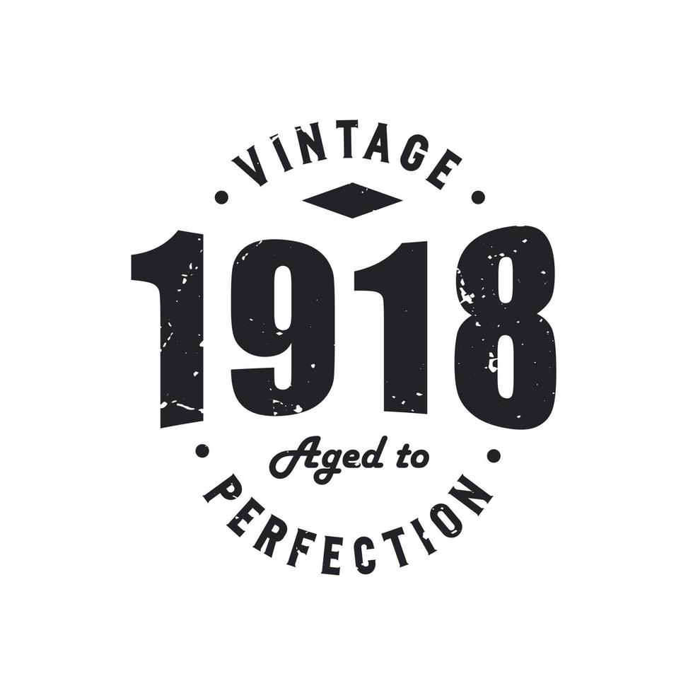 vintage 1918 tot in de perfectie gerijpt. 1918 vintage retro verjaardag vector