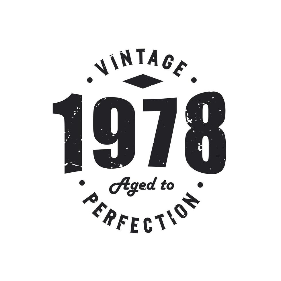 geboren in 1978 vintage retro verjaardag, vintage 1978 tot in de perfectie gerijpt vector
