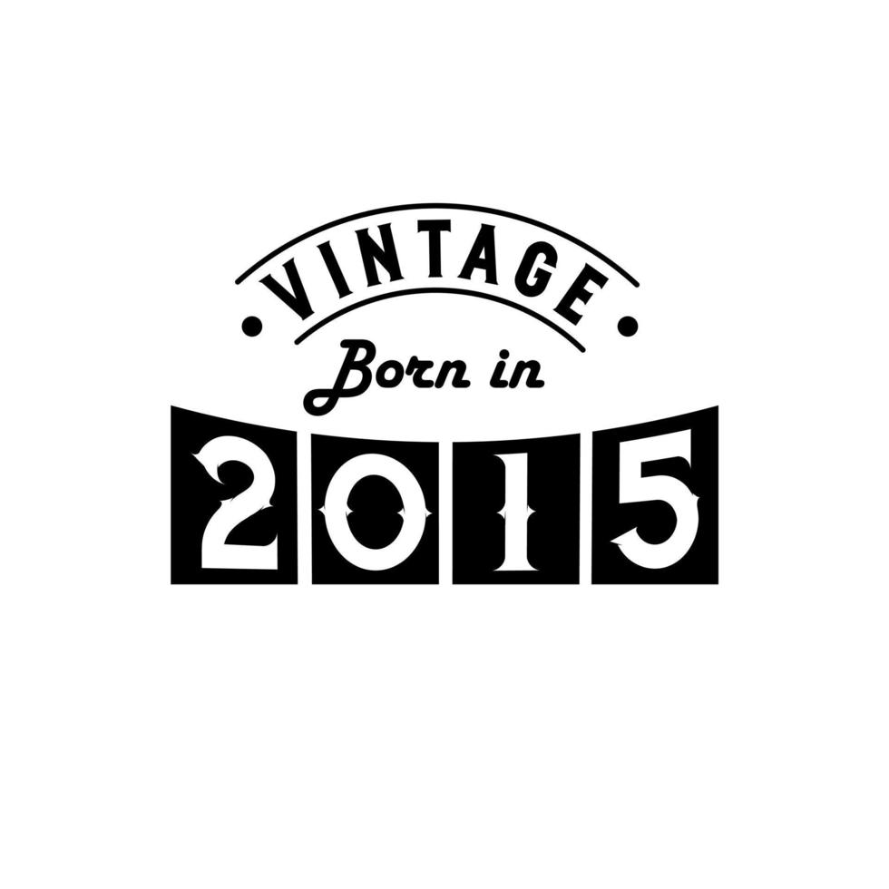 geboren in 2015 vintage verjaardagsviering, vintage geboren in 2015 vector