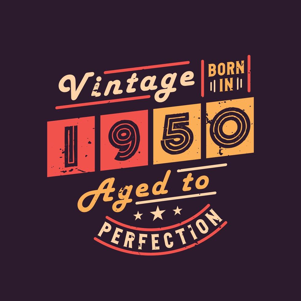 vintage geboren in 1950 tot in de perfectie gerijpt vector
