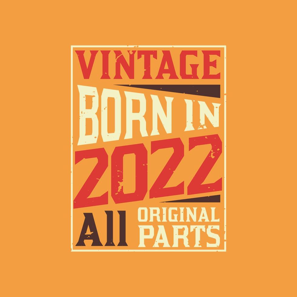 vintage geboren in 2022 alle originele onderdelen vector