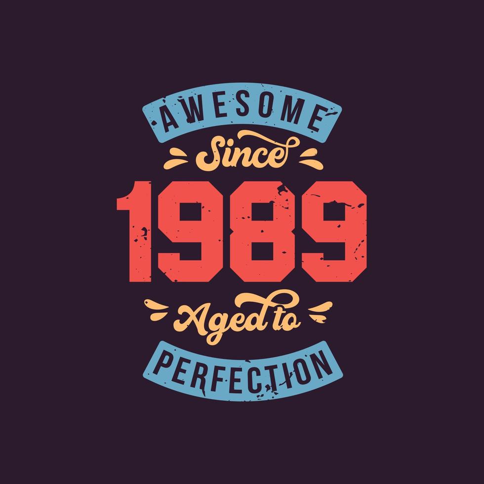 geweldig sinds 1989 tot in de perfectie gerijpt. geweldige verjaardag sinds 1989 retro vintage vector