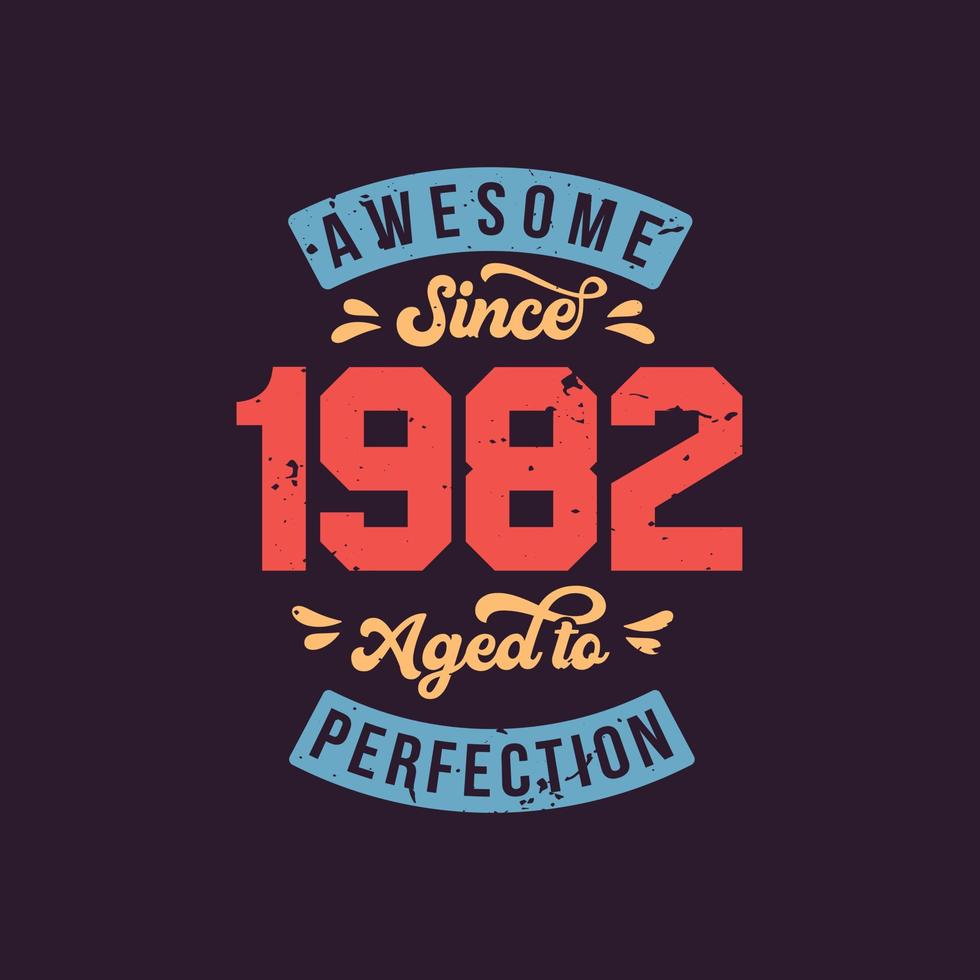 geweldig sinds 1982 gerijpt tot in de perfectie. geweldige verjaardag sinds 1982 retro vintage vector