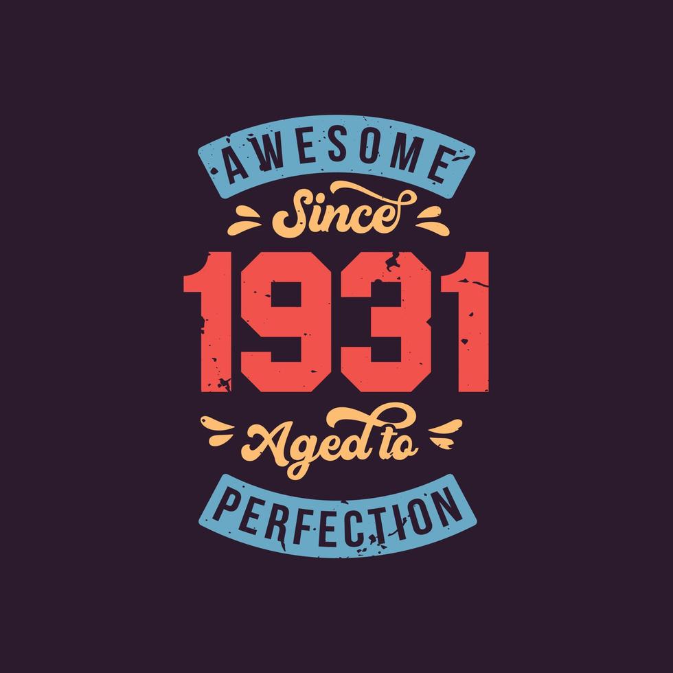 geweldig sinds 1931 tot in de perfectie gerijpt. geweldige verjaardag sinds 1931 retro vintage vector