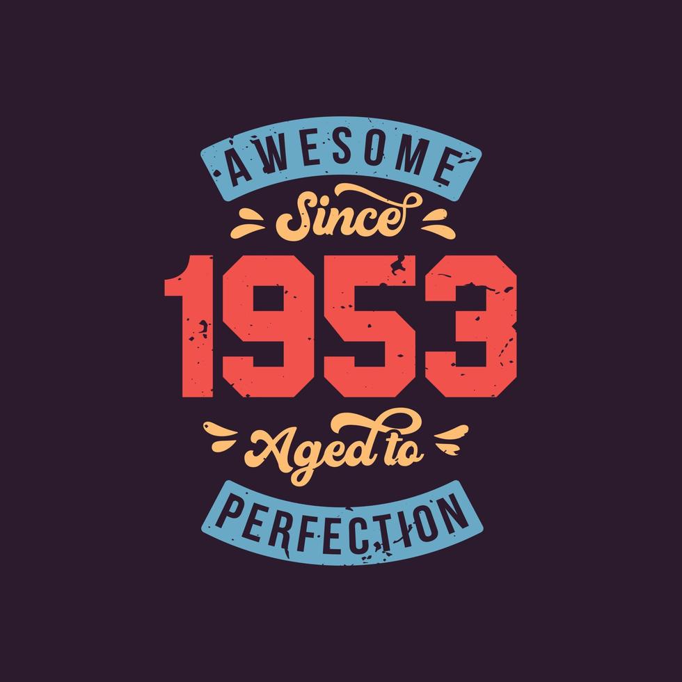 geweldig sinds 1953 gerijpt tot in de perfectie. geweldige verjaardag sinds 1953 retro vintage vector