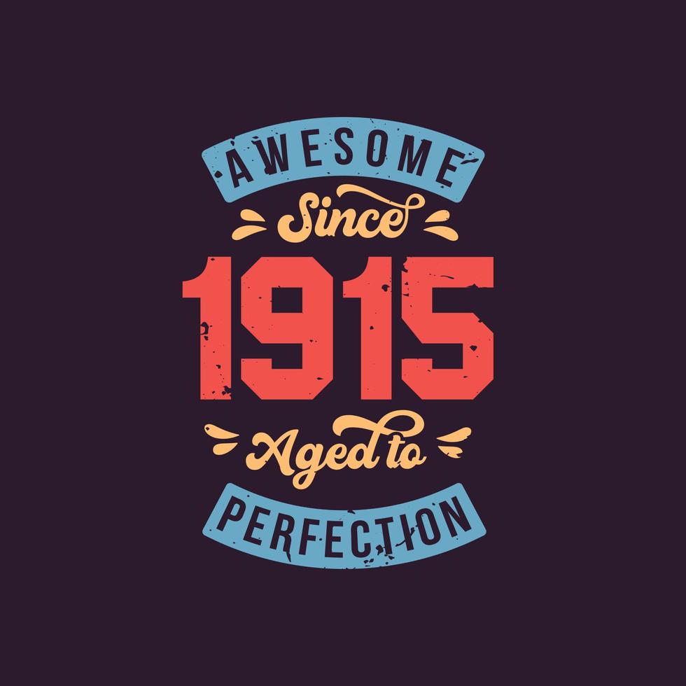 geweldig sinds 1915 gerijpt tot in de perfectie. geweldige verjaardag sinds 1915 retro vintage vector