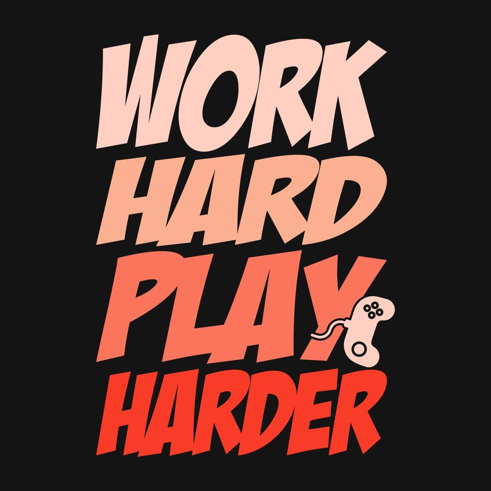 gaming quotes - werk hard, speel harder - vector t-shirtontwerp voor gameliefhebbers.