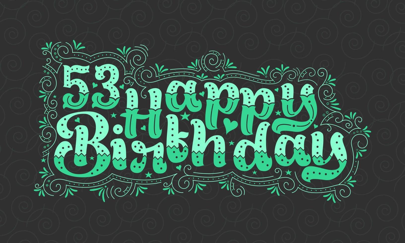 53e gelukkige verjaardag belettering, 53 jaar verjaardag mooi typografieontwerp met groene stippen, lijnen en bladeren. vector