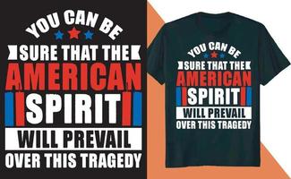 je kunt er zeker van zijn dat de Amerikaanse geest zal zegevieren over dit tragedie-t-shirtontwerp vector