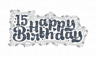 15e gelukkige verjaardag belettering, 15 jaar verjaardag mooi typografieontwerp met stippen, lijnen en bladeren. vector