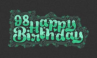 98e gelukkige verjaardag belettering, 98 jaar verjaardag mooi typografieontwerp met groene stippen, lijnen en bladeren. vector