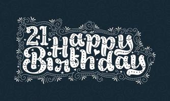 21e gelukkige verjaardag belettering, 21 jaar verjaardag mooi typografieontwerp met stippen, lijnen en bladeren. vector