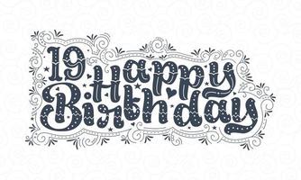 19e gelukkige verjaardag belettering, 19 jaar verjaardag mooi typografieontwerp met stippen, lijnen en bladeren. vector