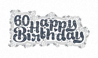 60e gelukkige verjaardag belettering, 60 jaar verjaardag mooi typografieontwerp met stippen, lijnen en bladeren. vector