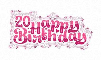 20e gelukkige verjaardag belettering, 20 jaar verjaardag mooie typografie design met roze stippen, lijnen en bladeren. vector