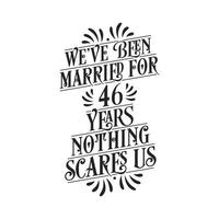 we zijn 46 jaar getrouwd, niets maakt ons bang. 46e verjaardag viering kalligrafie belettering vector