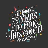 het duurde 29 jaar om er zo goed uit te zien - 29 verjaardag en 29 jubileumviering met prachtig kalligrafisch beletteringontwerp. vector