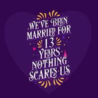 13e verjaardag viering kalligrafie belettering. we zijn 13 jaar getrouwd, niets maakt ons bang vector