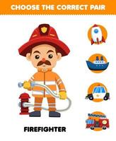 educatief spel voor kinderen kies het juiste paar voor schattige cartoon brandweerman beroep raketschip of brandweerwagen afdrukbaar werkblad vector