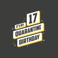 het is mijn 17e quarantaineverjaardag, 17 jaar verjaardagsontwerp. 17e verjaardagsviering op quarantaine. vector
