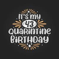 het is mijn 43e quarantaineverjaardag, 43ste verjaardagsviering in quarantaine. vector
