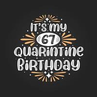 het is mijn 67e quarantaineverjaardag, 67e verjaardagsviering in quarantaine. vector