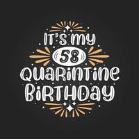 het is mijn 58e quarantaineverjaardag, 58e verjaardag in quarantaine. vector