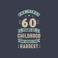 de eerste 60 jaar van de kindertijd zijn altijd de moeilijkste, 60 jaar oude verjaardagsviering vector
