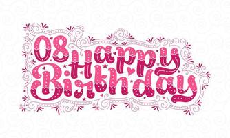 8e gelukkige verjaardag belettering, 8 jaar verjaardag mooie typografie design met roze stippen, lijnen en bladeren. vector