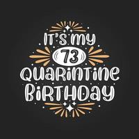 het is mijn 73e quarantaineverjaardag, 73ste verjaardagsviering in quarantaine. vector
