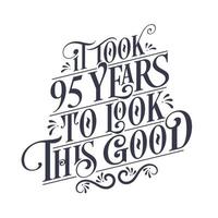 het duurde 95 jaar om er zo goed uit te zien - 95 jaar verjaardag en 95 jaar jubileumfeest met prachtig kalligrafisch beletteringontwerp. vector