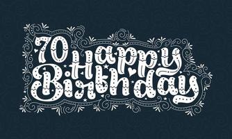 70e gelukkige verjaardag belettering, 70 jaar verjaardag mooi typografieontwerp met stippen, lijnen en bladeren. vector
