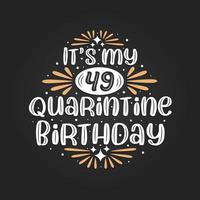 het is mijn 49e quarantaineverjaardag, 49ste verjaardagsviering in quarantaine. vector