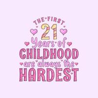 21e verjaardag, de eerste 21 jaar van de kindertijd zijn altijd het moeilijkst vector