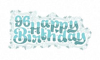 96e gelukkige verjaardag belettering, 96 jaar verjaardag mooie typografie design met aqua stippen, lijnen en bladeren. vector