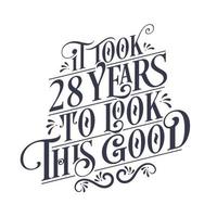het duurde 28 jaar om er zo goed uit te zien - 28 jaar verjaardag en 28 jaar jubileumfeest met prachtig kalligrafisch beletteringontwerp. vector
