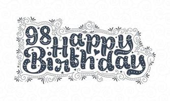 98e gelukkige verjaardag belettering, 98 jaar verjaardag mooi typografieontwerp met stippen, lijnen en bladeren. vector