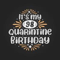 het is mijn 98e quarantaineverjaardag, 98e verjaardagsviering in quarantaine. vector