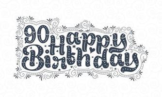 90e gelukkige verjaardag belettering, 90 jaar verjaardag mooi typografieontwerp met stippen, lijnen en bladeren. vector
