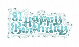 81e gelukkige verjaardag belettering, 81 jaar verjaardag mooi typografieontwerp met aqua stippen, lijnen en bladeren. vector